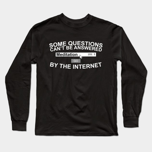 Some Questions Can't Be Answered By The Internet Long Sleeve T-Shirt by thingsandthings